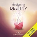 Designing Destiny: The Heartfulness Way by Kamlesh D. Patel