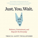 Just. You. Wait. by Tricia Lott Williford