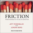 Friction: Passion Brands in the Age of Disruption by Jeff Rosenblum