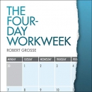 The Four-Day Workweek by Robert Grosse