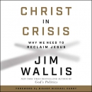 Christ in Crisis: Why We Need to Reclaim Jesus by Jim Wallis