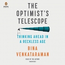 The Optimist's Telescope: Thinking Ahead in a Reckless Age by Bina Venkataraman