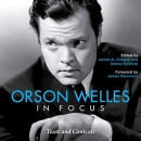 Orson Welles in Focus: Texts and Contexts by James N. Gilmore