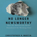 No Longer Newsworthy by Christopher R. Martin