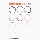 Coming Clean: A Story of Faith by Seth Haines