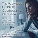 The Women's Guide to Overcoming Insomnia by Shelby Harris