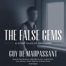 The False Gems & Other Tales of Obsession by Guy de Maupassant