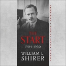 The Start: 1904-1930 by William L. Shirer