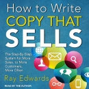 How to Write Copy That Sells by Ray Edwards