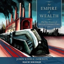 An Empire of Wealth by John Steele Gordon