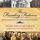 The Founding Fortunes by Tom Shachtman