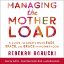 Managing the Motherload by Rebekah Borucki