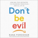 Don't Be Evil: How Big Tech Betrayed Its Founding Principles by Rana Foroohar