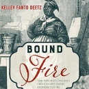 Bound to the Fire by Kelley Fanto Deetz