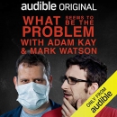 What Seems to Be the Problem with Adam Kay and Mark Watson by Adam Kay