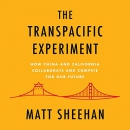 The Transpacific Experiment by Matt Sheehan