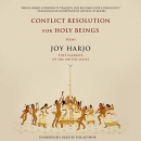 Conflict Resolution for Holy Beings by Joy Harjo