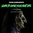 John Goblikon's Guide to Living Your Best Life by John Goblikon
