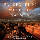 Backpacking with the Saints by Belden C. Lane