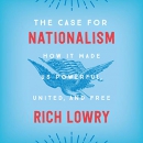 The Case for Nationalism by Rich Lowry