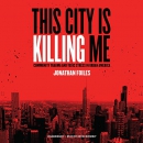 This City Is Killing Me by Jonathan Foiles