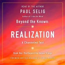 Beyond the Known: Realization by Paul Selig