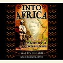 Into Africa: The Epic Adventures of Stanley and Livingstone by Martin Dugard