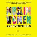 Muslim Women Are Everything by Seema Yasmin