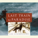 Last Train to Paradise by Les Standiford