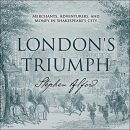 London's Triumph by Stephen Alford