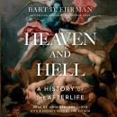 Heaven and Hell: A History of the Afterlife by Bart D. Ehrman