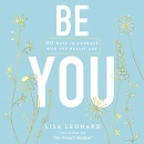 Be You: 20 Ways to Embrace Who You Really Are by Lisa Leonard