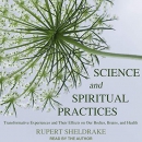 Science and Spiritual Practices by Rupert Sheldrake