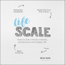Lifescale: How to Live a More Creative, Productive and Happy Life by Brian Solis
