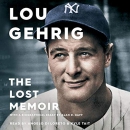 Lou Gehrig: The Lost Memoir by Alan Gaff