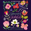 Growing Grateful: Live Happy, Peaceful, and Contented by Mary A. Kassian