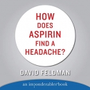 How Does Aspirin Find a Headache? by David Feldman