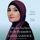 We Are Not Here to Be Bystanders by Linda Sarsour