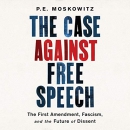 The Case Against Free Speech by P.E. Moskowitz