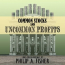Common Stocks and Uncommon Profits by Philip A. Fisher