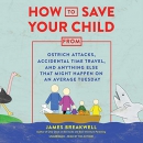 How to Save Your Child from Ostrich Attacks by James Breakwell