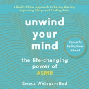 Unwind Your Mind: The Life-Changing Power of ASMR by Emma WhispersRed