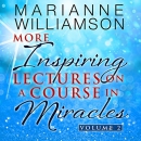 More Inspiring Lectures on a Course in Miracles, Volume 2 by Marianne Williamson