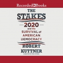The Stakes: 2020 and the Survival of American Democracy by Robert Kuttner