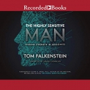 The Highly Sensitive Man: Finding Strength in Sensitivity by Tom Falkenstein