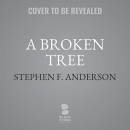 A Broken Tree: How DNA Exposed a Family's Secrets by Stephen F. Anderson