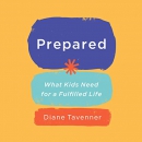 Prepared: What Kids Need for a Fulfilled Life by Diane Tavenner
