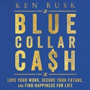 Blue-Collar Cash by Ken Rusk