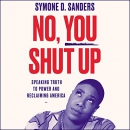 No, You Shut Up by Symone D. Sanders