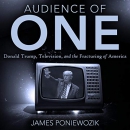 Audience of One by James Poniewozik